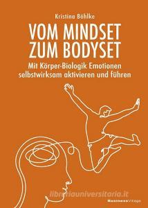 Vom Mindset zum Bodyset di Kristina Böhlke edito da BusinessVillage GmbH