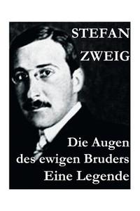 Die Augen Des Ewigen Bruders. Eine Legende di Stefan Zweig edito da E-artnow