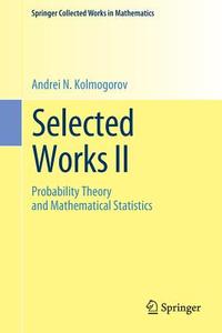 Selected Works II di Andrei N. Kolmogorov edito da Springer Netherlands