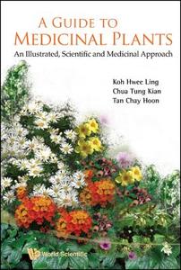 GUIDE TO MEDICINAL PLANTS, A di Hwee Ling Koh, Tung Kian Chua, Chay Hoon Tan edito da World Scientific Publishing Company