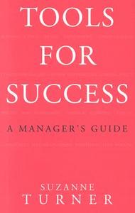 Tools for Success: A Manager's Guide di Suzanne Turner edito da McGraw-Hill Education