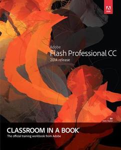 Adobe Flash Professional CC Classroom in a Book (2014 Release) di Adobe Creative Team, Russell Chun edito da ADOBE PR