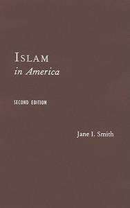 Islam in America 2e di Jane Smith edito da Columbia University Press