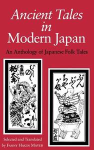 Ancient Tales in Modern Japan di Fanny Hagin Mayer edito da Indiana University Press (IPS)