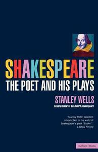 Shakespeare the Poet and His Plays di Stanley W. Wells edito da METHUEN