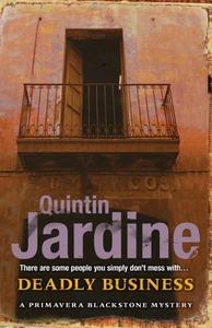 Deadly Business (Primavera Blackstone series, Book 4) di Quintin Jardine edito da Headline Publishing Group