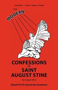 The Modern Confessions of Saint August Stine di August Stine edito da ORDINARY MAN PUB CO