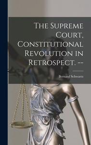 The Supreme Court, Constitutional Revolution in Retrospect. -- di Bernard Schwartz edito da LIGHTNING SOURCE INC
