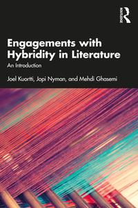 Engagements with Hybridity in Literature di Joel Nyman Kuortti edito da Taylor & Francis Ltd.