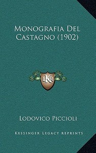 Monografia del Castagno (1902) di Lodovico Piccioli con Spedizione