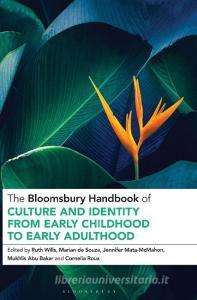 The Bloomsbury Handbook of Culture and Identity from Early Childhood to Early Adulthood: Perceptions and Implications edito da BLOOMSBURY ACADEMIC