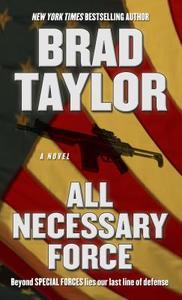 All Necessary Force di Brad Taylor edito da Thorndike Press