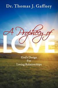 A Prophecy of Love di Thomas J. Gaffney edito da Westbow Press