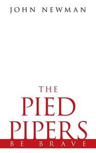 The Pied Pipers: Be Brave di John Newman edito da AUTHORHOUSE