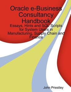 Oracle e-Business Consultancy Handbook di John Priestley edito da Lulu.com