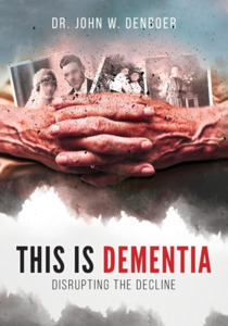 This is Dementia di John W. DenBoer edito da FriesenPress