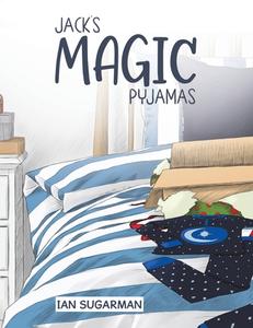 Jack's Magic Pyjamas di Ian Sugarman edito da Austin Macauley Publishers