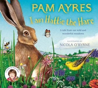 I Am Hattie The Hare di Pam Ayres edito da Pan Macmillan