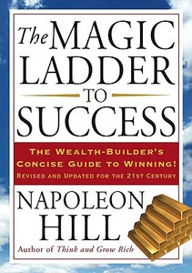 The Magic Ladder to Success: The Wealth-Builder's Concise Guide to Winning, Revised and Updated di Napoleon Hill edito da TARCHER JEREMY PUBL