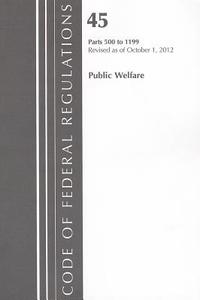 Public Welfare, Parts 500 to 1199 edito da National Archives & Records Administration