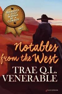 Grandpa I Just Wanna Be a Cowboy: Notables from the West di Trae Q. L. Venerable edito da Speaking Volumes, LLC