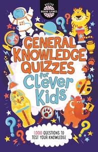 General Knowledge Quizzes For Clever Kids di Joe Fullman edito da Michael O'Mara Books Ltd