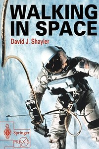 Walking in Space di David Shayler edito da Springer London Ltd