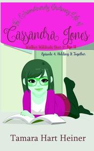 Episode 4: Holding It Together: The Extraordinarily Ordinary Life of Cassandra Jones di Tamara Hart Heiner edito da Tamark Books
