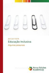 Educação Inclusiva di José Leon Crochík edito da Novas Edições Acadêmicas