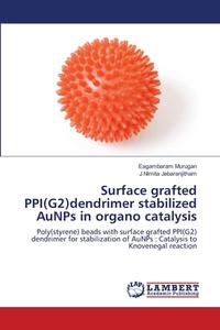 Surface grafted PPI(G2)dendrimer stabilized AuNPs in organo catalysis di Eagambaram Murugan, J. Nimita Jebaranjitham edito da LAP Lambert Academic Publishing