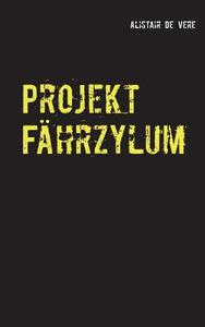 Projekt Fahrzylum di Alistair De Vere edito da Books On Demand