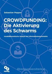 Crowdfunding: Die Aktivierung des Schwarms di Sebastian Pepper edito da Callsen-Bracker