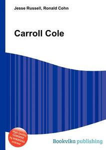 Carroll Cole di Jesse Russell, Ronald Cohn edito da Book On Demand Ltd.