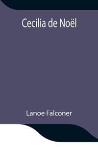 Cecilia de Noël di Lanoe Falconer edito da Alpha Editions