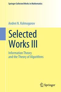 Selected Works III di Andrei N. Kolmogorov edito da Springer Netherlands