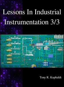 Lessons In Industrial Instrumentation 3/3 di Tony R. Kuphaldt edito da Samurai Media Limited