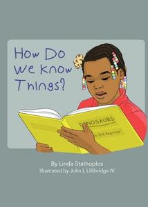 How Do We Know Things? di Linda Stathoplos edito da Stathoplos Lillibridge
