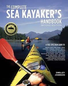 The Complete Sea Kayakers Handbook, Second Edition di Shelley Johnson edito da International Marine Publishing Co