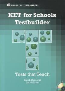 Ket For Schools Testbuilder Student's Book With Key & Cd Pack di Sarah Dymond edito da Macmillan Education