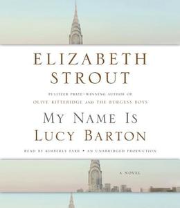 My Name Is Lucy Barton di Elizabeth Strout edito da Random House Audio Publishing Group