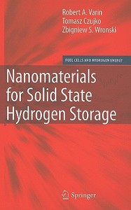 Nanomaterials for Solid State Hydrogen Storage di Robert A. Varin, Tomasz Czujko, Zbigniew S. Wronski edito da SPRINGER NATURE