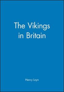 The Vikings in Britain di Henry Loyn edito da Blackwell Publishers