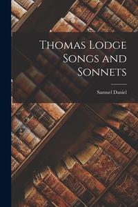 Thomas Lodge Songs and Sonnets di Samuel Daniel edito da LEGARE STREET PR