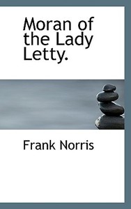 Moran Of The Lady Letty di Frank Norris edito da Bibliolife