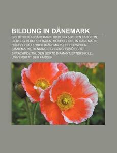 Bildung in Dänemark di Quelle Wikipedia edito da Books LLC, Reference Series