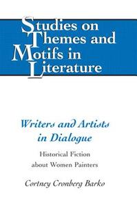 Writers and Artists in Dialogue di Cortney Cronberg Barko edito da Lang, Peter