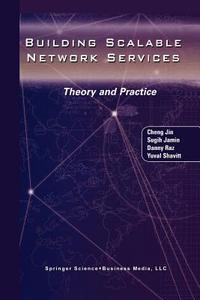 Building Scalable Network Services di Sugih Jamin, Cheng Jin, Danny Raz, Yuval Shavitt edito da Springer US