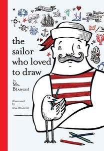 The Sailor Who Loved To Draw di Bianchi edito da Gingko Press, Inc