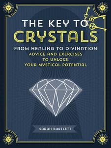 Key to Crystals di Sarah Bartlett edito da Fair Winds Press