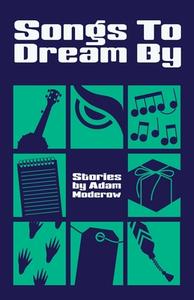 Songs to Dream By di Adam Moderow edito da BOOKBABY